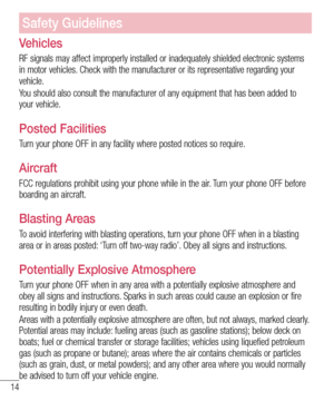 Page 1614
Safety Guidelines
Vehicles
RF signals may affect improperly installed or inadequately shielded electronic systems in motor vehicles. Check with the manufacturer or its representative regarding your vehicle.
You should also consult the manufacturer of any equipment that has been added to your vehicle.
Posted Facilities
Turn your phone OFF in any facility where posted notices so require.
Aircraft
FCC regulations prohibit using your phone while in the air. Turn your phone OFF before boarding an...