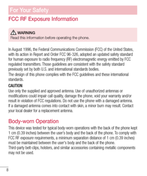 Page 108
FCC RF Exposure Information
 WARNING
Read this information before operating the phone.
In August 1996, the Federal Communications Commission (FCC) of the United States, with its action in Report and Order FCC 96-326, adopted an updated safety standard for human exposure to radio frequency (RF) electromagnetic energy emitted by FCC regulated transmitters. Those guidelines are consistent with the safety standard previously set by both U.S. and international standards bodies.
The design of this phone...