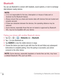Page 3736Connecting to Networks and Devices
Bluetooth
You can use Bluetooth to connect with headsets, sound systems, or even to exchange 
data between nearby devices.
NOTE: • LG is not responsible for the loss, interception or misuse of data sent or 
received via the Bluetooth feature.
• Always ensure that you share and receive data with devices that are trusted and 
properly secured. 
• If there are obstacles between the devices, the operating distance may be 
reduced.
• Some devices, especially those that are...