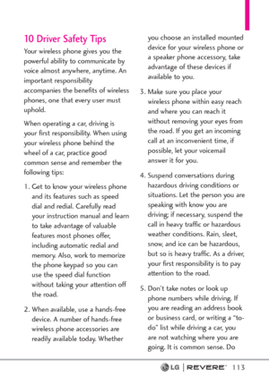 Page 115113
10 Driver Safety Tips
Your wireless phone gives you the
powerful ability to communicate by
voice almost anywhere, anytime. An
important responsibility
accompanies the benefits of wireless
phones, one that every user must
uphold.
When operating a car, driving is
your first responsibility. When using
your wireless phone behind the
wheel of a car, practice good
common sense and remember the
following tips:
1. Get to know your wireless phone
and its features such as speed
dial and redial. Carefully read...
