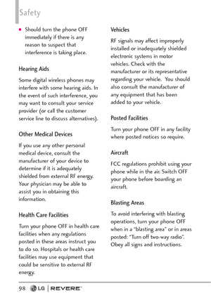 Page 100Should turn the phone OFF
immediately if there is any
reason to suspect that
interference is taking place.
Hearing Aids
Some digital wireless phones may
interfere with some hearing aids. In
the event of such interference, you
may want to consult your service
provider (or call the customer
service line to discuss alternatives). 
Other Medical Devices
If you use any other personal
medical device, consult the
manufacturer of your device to
determine if it is adequately
shielded from external RF energy....