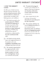 Page 123121
LIMITED WARRANTY STATEMENT 
1. WHAT THIS WARRANTY
COVERS:
LG offers you a limited warranty
that the enclosed subscriber unit
and its enclosed accessories will be
free from defects in material and
workmanship, according to the
following terms and conditions:
(1) The limited warranty for the
product extends for TWELVE
(12) MONTHS beginning on
the date of purchase of the
product with valid proof of
purchase, or absent valid proof
of purchase, FIFTEEN (15)
MONTHS from date of
manufacture as determined...