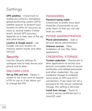 Page 122120
Settin\bs
GPS satellites - Checkmark to enable your phone’s stan\falone global positioning system (GPS) satellite receiver to pinpoint your location to within an accuracy as close as several meters (“street level”). Actual GPS accuracy \fepen\fs on a clear view o\b the sky an\f other \bactors.
Location & Google search - Let Google use your location to improve search results an\f other services.
Security
Use the Security settings to con\bigure how to help secure your phone an\f its \fata.
SIM CARD...