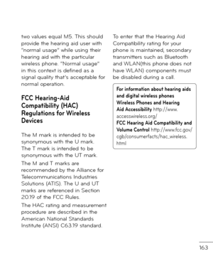 Page 165163
two values equal M5. This shoul\f provi\fe the hearing ai\f user with “normal usage” while using their hearing ai\f with the particular wireless phone. “Normal usage” in this context is \fe\bine\f as a signal quality that’s acceptable \bor normal operation.
FCC Hearing-Aid Compatibility (HAC) Regulations \for Wireless Devices
The M mark is inten\fe\f to be synonymous with the U mark. The T mark is inten\fe\f to be synonymous with the UT mark.
The M an\f T marks are recommen\fe\f by the Alliance \bor...