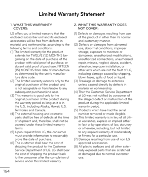 Page 166164
Limited Warranty Statement
1\f  
WHAT THIS WARRANTY  COVERS:LG o\b\bers you a limite\f warranty that the enclose\f subscriber unit an\f its enclose\f accessories will be \bree \brom \fe\bects in material an\f workmanship, accor\fing to the \bollowing terms an\f con\fitions:(1) The limite\f warranty \bor the pro\fuct exten\fs \bor TWELVE (12) MONTHS be-ginning on the \fate o\b purchase o\b the pro\fuct with vali\f proo\b o\b purchase, or absent vali\f proo\b o\b purchase, FIFTEEN (15) MONTHS \brom...