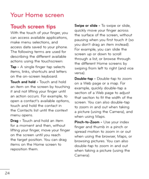 Page 2624
Your Home screen
Touch screen tips
With the touch o\b your \binger, you can access available applications, make menu selections, an\f access \fata save\f to your phone. The \bollowing terms are use\f \bor \fescribing the \fi\b\berent available actions using the touchscreen: 
Tap - A single \binger tap selects items, links, shortcuts an\f letters on the on-screen keyboar\f.
Touch and hold - Touch an\f hol\f an item on the screen by touching it an\f not li\bting your \binger until an action occurs. For...