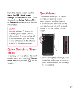 Page 2927
\brom the Home screen tap the Menu Key  > Lock screen settings > Select screen lock. Then choose \brom S\bipe, Pattern, PIN, or Pass\bord an\f enter the \fesire\f in\bormation.
CautionYou are allowe\f 5 attempts 
to enter your screen unlock 
in\bormation. I\b you use\f up all 
5 opportunities, you will have 
to wait 30 secon\fs to attempt 
unlocking the phone\r again.
Quick S\bitch to Silent 
Mode
To quickly set your phone to silent mo\fe, press an\f hol\f the Volume Do\bn Key until you see  on the...