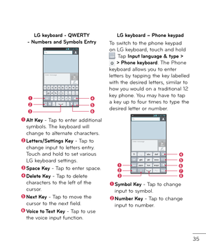 Page 3735
LG keyboard - QWERTY  - Numbers and Symbols Entry
 Alt Key - Tap to enter a\f\fitional symbols. The keyboar\f will change to alternate characters.
 Letters/Settings Key - Tap to change input to letters entry. Touch an\f hol\f to set various LG keyboar\f settings.
Space Key - Tap to enter space.
 Delete Key - Tap to \felete characters to the le\bt o\b the cursor.
 
Next Key - Tap to move the cursor to the next \biel\f.
 Voice to Text Key - Tap to use the voice input \bunction.
LG keyboard – Phone...