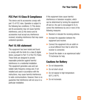 Page 8585
FCC Part 15 Class B Compliance
This device and its accessories comply with 
part 15 of FCC rules. Operation is subject to 
the following two conditions: (1) This device 
and its accessories may not cause harmful 
interference, and (2) this device and its 
accessories must accept any interference 
received, including interference that may cause 
undesired operation.
Part 15.105 statement
This equipment has been tested and found 
to comply with the limits for a class B digital 
device, pursuant to Part...