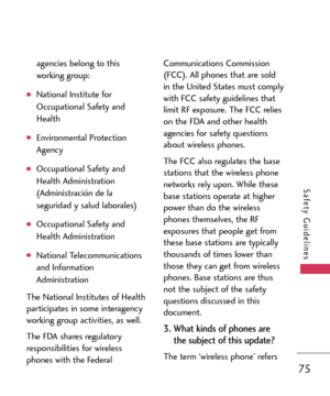 Page 7575
Safety Guidelines
agencies belong to this
working group: 
National Institute for
Occupational Safety and
Health 
Environmental Protection
Agency 
Occupational Safety and
Health Administration
(Administración de la
seguridad y salud laborales) 
Occupational Safety and
Health Administration 
National Telecommunications
and Information
Administration 
The National Institutes of Health
participates in some interagencyworking group activities, as well. 
The FDA shares regulatory
responsibilities for...