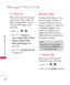 Page 32Messages/ Recent Calls
32
Messages/ Recent Calls
9. Delete All
Allows you to erase the messages
stored in your Inbox, Outbox, or
Drafts message folders. You can
also erase all messages at the
same time.
1. Press , , .
2. Use  to highlight an
option: 
Delete Inbox/ Delete
Outbox
/ Delete Drafts/
Delete All Messages then
press .
3.Use to highlight 
Yes/ No
and press .
Recent Calls
The Recent Calls Menu is a list
of the last phone numbers or
Contacts entries for calls you
placed, accepted, or missed. It is...