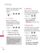 Page 56Settings
56
Settings
Number. This information should
only be used for technical
support.
1. Press , , , ,
.
5.2 Location
Menu for GPS (Global
Positioning System: Satellite
assisted location informationsystem) mode.
1.Press , , , .
2. Use to highlight 
a
setting,
then press  .
Location On/ E911 Only
6. Memory
Allows you to check out the
memory status of your phone
and change Save options.
1. Press , , .
2.Use to highlight
Reserved Memory/
Multimedia
, and press  .
7. Phone Info
The Phone Info menu...