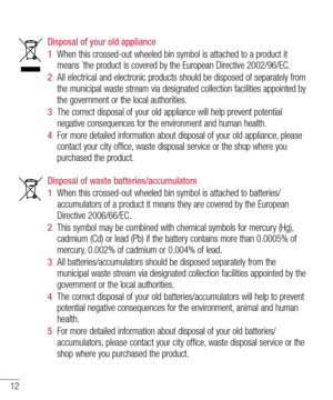 Page 1412
Disposal of your old appliance
1  When this crossed-out wheeled bin symbol is attached to a product it 
means `the product is covered by the European Directive 2002/96/EC.
2  All electrical and electronic products should be disposed of separately from 
the municipal waste stream via designated collection facilities appointed by 
the government or the local authorities.
3  The correct disposal of your old appliance will help prevent potential 
negative consequences for the environment and human health....