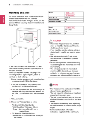 Page 88
ENGENGLISH
ASSEMBLING AND PREPARING
Mounting on a wall
For proper ventilation, allow a clearance of 10 cm 
on each side and from the wall. Detailed 
instructions are available from your dealer, see the  
optional Tilt Wall Mounting Bracket Installation and
Setup Guide.If you intend to mount the Monitor set to a wall, 
attach Wall mounting interface (optional parts) to 
the back of the set.
When you install the Monitor set using a wall 
mounting interface (optional parts), attach it 
carefully so it...