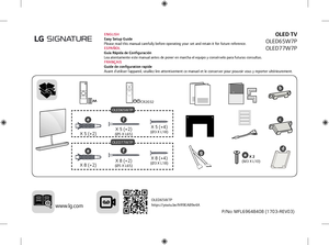 Page 1 
www.lg.com
OLED65W7P
ENGLISH 
Easy Setup Guide
Please read this manual carefully before operating your set and retain it for future reference.
ESPAÑOL 
Guía Rápida de Configuración
Lea atentamente este manual antes de poner en marcha el equipo y consérvelo para futuras consultas.
FRANÇAIS 
Guide de configuration rapide
Avant d’utiliser l’appareil, veuillez lire attentivement ce manuel et le conserver pour pouvoir vous y reporter ultérieurement.OLED TV
OLED65W7P
OLED77W7P
CR2032
b
e
X 5 (+2)
f
X 5...