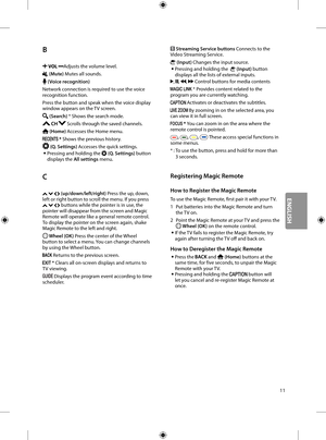 Page 2711
B
  Adjusts the volume level.
 (Mute) Mutes all sounds.
 (Voice recognition)
Network connection is required to use the voice 
recognition function.
Press the button and speak when the voice display 
window appears on the TV screen.
 (Search) * Shows the search mode. 
   Scrolls through the saved channels.
 (Home) Accesses the Home menu.
 * Shows the previous history.
 (Q. Settings) Accesses the quick settings.
 • Pressing and holding the  (Q. Settings) button 
displays the All settings menu.
C...