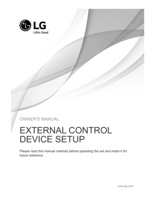 Page 37OWNER’S MANUAL
EXTERNAL CONTROL
DEVICE SETUP
Please read this manual carefully before operating the set and retain it\
 for 
future reference.
www.lg.com  