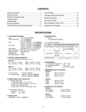 Page 2- 2 -
CONTENTS
SPECIFICATIONS
SPECIFICATIONS ................................................... 2
PRECAUTIONS ....................................................... 3
SERVICE PRECAUTIONS  ...................................... 4
TIMING CHART  ....................................................... 7
DISASSEMBLY ....................................................... 8
BLOCK DIAGRAM ................................................... 9
DESCRIPTION OF BLOCK DIAGRAM  ................. 10ADJUSTMENT...