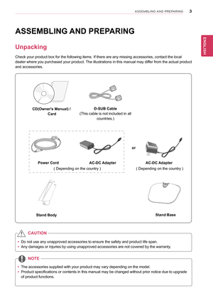 Page 33
ENGENGLISH
ASSEMBLING AND PREPARING
ASSEMBLING AND PREPARING
Unpacking
Check your product box for the following items. If there are any missing\
 accessories, contact the local 
dealer where you purchased your product. The illustrations in this manual may differ from the actual product 
and accessories.
 yDo not use any unapproved accessories to ensure the safety and product l\
ife span.
 yAny damages or injuries by using unapproved accessories are not covered \
by the warranty. 
 yThe accessories...