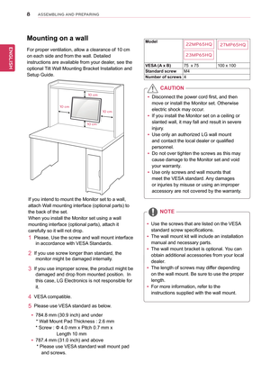 Page 88
ENGENGLISH
ASSEMBLING AND PREPARING
Mounting on a wall
For proper ventilation, allow a clearance of 10 cm 
on each side and from the wall. Detailed 
instructions are available from your dealer, see the  
optional Tilt Wall Mounting Bracket Installation and
Setup Guide.
If you intend to mount the Monitor set to a wall, 
attach Wall mounting interface (optional parts) to 
the back of the set.
When you install the Monitor set using a wall 
mounting interface (optional parts), attach it 
carefully so it...