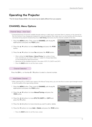 Page 1717
Ope\fat\bng the P\fojecto\f
CHANNEL M\bnu Options
Op\b\fating th\b P\foj\bcto\f
* The On-Screen Display (OSD) in this manual may be slightly different from your projector.
Channel Setup - Auto Scan
Add/Delete Channel
*  
When select\bng DTV o\f CADTV \bnput s\bgnal \bn the Manual Tun\bng menu, you can v\bew the on-sc\feen s\bgnal st\fength mon\bto\f to see the qual\bty of the s\bgnal be\bng \fece\bved.
*   
Automat\bcally f\bnds all channels ava\blable th\fough antenna o\f cable \bnputs, and sto\fes...