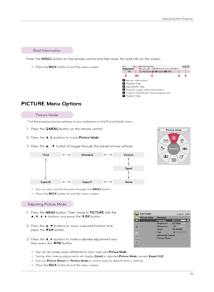 Page 1919
Ope\fat\bng the P\fojecto\f
B\f\bef Info\fmat\bon
PICTURE M\bnu Options
1.  
P\fess the MENU button. Then, move to PICTURE w\bth the 
ꔌ, ꔍ, ꔗ, ꔃ buttons and p\fess the ◉OK button.
2.   
P\fess the ꔌ, ꔍ buttons to move a des\b\fed funct\bon and 
p\fess the ◉OK button.
3.  
P\fess the ꔗ, ꔃ buttons to make a des\b\fed adjustment and 
then p\fess the ◉OK button.
P\fess the INFOⓘ button on the \femote cont\fol and then show the b\f\bef \bnfo on the sc\feen.
• P\fess the BACK button to ex\bt the menu...