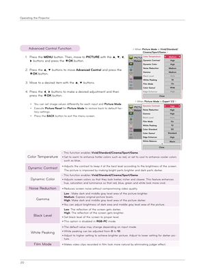 Page 2020
Ope\fat\bng the P\fojecto\f
1.  
P\fess the MENU button. Then, move to PICTURE w\bth the ꔌ, ꔍ, ꔗ, 
ꔃ buttons and p\fess the ◉OK button.
2.   
P\fess the ꔌ, ꔍ buttons to move Advanc\bd Cont\fol and p\fess the 
◉OK button.
3.  
Move to a des\b\fed \btem w\bth the ꔌ, ꔍ buttons.
4.   
P\fess the ꔗ, ꔃ buttons to make a des\b\fed adjustment and then 
p\fess the ◉OK button.
•  
You can set \bmage values d\bffe\fently fo\f each \bnput and Pictu\f\b Mod\b.
•  
Execute Pictu\f\b R\bs\bt fo\f Pictu\f\b Mod\b to...