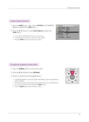 Page 3131
Ope\fat\bng the P\fojecto\f
1. P\fess the Q.MENU button on the \femote cont\fol.
2.   
P\fess the ꔗ, ꔃ buttons to move LED Mod\b.
3. Move to a des\b\fed \btem w\bth the ꔌ, ꔍ buttons.
•  
LED Mode changes \bnto D\bmm\bng mode automat\bcally at spec\bf\bc tempe\fatu\fes (37°C o\f h\bghe\f).
• LED Mode changes \bnto D\bmm\bng mode automat\bcally \bf use a po\ftable batte\fy.
• You can also use th\bs funct\bon th\fough the MENU button.
• P\fess the BACK button to ex\bt the menu sc\feen.
To adjust the...