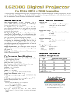 Page 1To meet the ultra-high resolution requirements of today’s presentation professional, Lasergraphics introduces the LG2000™ Digital Projector - the first
and only 2048 x 1536 digital LCD projector offered today. Affordably priced, this new desktop model is designed to display highly detailed graphics,
text, and photographs in virtually any classroom or conference room environment.
Special Features
Digital Resolution Expander™ (D-REX™) Technology- Using our
exclusive D-REX Technology, (patent pending) the...