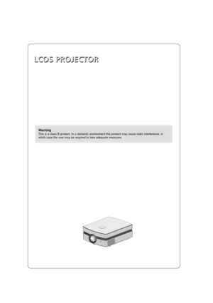 Page 2LCOS PROJECTOR LCOS PROJECTOR
Warning
This is a class B product. In a domestic environment this product may cause radio interference, in
which case the user may be required to take adequate measures. 