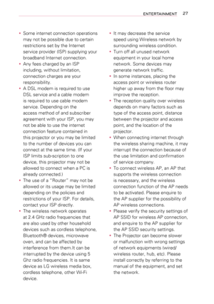 Page 2727ENTERTAINMENT
 ySome internet connection operations 
may not be possible due to certain 
restrictions set by the Internet 
service provider (ISP) supplying your 
broadband Internet connection.
 yAny fees charged by an ISP 
including, without limitation, 
connection charges are your 
responsibility.
 yA DSL modem is required to use 
DSL service and a cable modem 
is required to use cable modem 
service. Depending on the 
access method of and subscriber 
agreement with your ISP, you may 
not be able to...