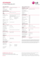 Page 2LG Electronics U.S.A., Inc.
1000 Sylvan Avenue Englewood Cliffs, NJ 07632
Customer Service and Technical Support: (800) 243-0000 
LG.com
PANEL SPECIFICATIONSScreen Size47" Class (46.9" measured diagonally)
Resolution 1920 x 1080p
TruMotion (Frame Rate) 120Hz
Contrast Ratio (DCR) 8,000,000:1
Local Dimming (2D and 3D) •
BROADCASTING SYSTEMAnalogNTSC
Digital ATSC/NTSC/Clear QAM (1 Tuner)
VIDEOXD Engine•
Aspect Ratio Correction 5 Modes (16:9/Just Scan/Original/4:3/Cinema Zoom)
Color Temperature...