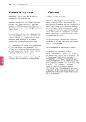 Page 168168OPEN SOURCE LICENSE
RSA Data Security license
Copyright (C) 1991-2, RSA Data Security, Inc.
Created 1991. All rights reserved.
License to copy and use this software is granted
provided that it is identified as the“RSA Data
Security, Inc. MD5 Message-Digest Algorithm”in
all material mentioning or referencing this software
or this function.
License is also granted to make and use derivative
works provided that such works are identified as
“derived from the RSA Data Security, Inc. MD5
Message-Digest...