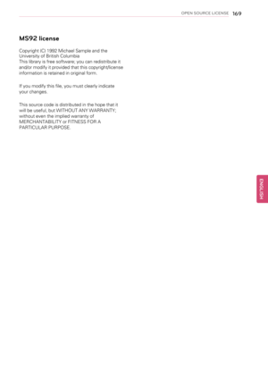 Page 169OPEN SOURCE LICENSE169
MS92 license
Copyright (C) 1992 Michael Sample and the
University of British Columbia
This library is free software; you can redistribute it
and/or modify it provided that this copyright/license
information is retained in original form.
If you modify this file, you must clearly indicate
your changes.
This source code is distributed in the hope that it
will be useful, but WITHOUT ANY WARRANTY;
without even the implied warranty of
MERCHANTABILITY or FITNESS FOR A
PARTICULAR PURPOSE....
