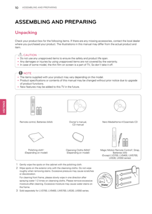 Page 1010ASSEMBLING AND PREPARING
ASSEMBLING AND PREPARING
Unpacking
Check your product box for the following items. If there are any missing accessories, contact the local dealer
where you purchased your product. The illustrations in this manual may differ from the actual product and
item.
CAUTION
•Do not use any unapproved items to ensure the safety and product life span.
•Any damages or injuries by using unapproved items are not covered by the warranty.
•In case of some model, the thin film on screen is a...