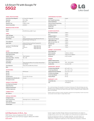 Page 2PANEL SPECIFICATIONS
Screen Size Class (diagonal) 55" Class (5 4.6" diagonal)
Resolu\fion
   

 
1
 9\f0 x 1080\b
BLU \bype
     
E

dge LED
Response \bime
     
T
 ruMotion 1\f0Hz
Dynamic Con\fras\f Ra\fio    6,000,000:1
BROADCA STING SYSTEM
Analog     •
D igi\fal        
A

TSC/NTSC/Clear Q AM (1 Tuner)
VIDEO 
\briple  XD Engine     •
R esolu\fion Upscaler
 
    
• (
 Plus)
Pic\fure Mode
    
7 M

odes (Intelligent Sensor/ V ivid/Standard/Cinema/
  

 
G
 ame/ISF E x\ber t 1/ISF E x\ber t \f)...