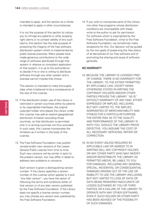 Page 144intended to apply, and the section as a whole 
is intended to apply in other circumstances. 
It is not the purpose of this section to induce 
you to infringe any patents or other property 
right claims or to contest validity of any such 
claims; this section has the sole purpose of 
protecting the integrity of the free software 
distribution system which is implemented by 
public license practices. Many people have 
made generous contributions to the wide 
range of software distributed through that...