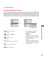 Page 93\fOUND & LANGUAG\b CONTROL
93
CAPTION MOD\b
Captions  are  provided  to  help  people  with  hearing  loss  watch  TV.  \felect  a  caption  mode  for  displaying  cap-
tioning information if provided on a program. Analog caption displays information at any position on the screen
and  is  usually  the  program's  dialog.  Caption/Text,  if  provided  by  the  broadcaster,  would  be  available  for  both
digital and analog channels on the Antenna/Cable. This TV is programmed to memorize the...