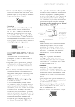 Page 5  
IMPORTANTSAFETYINSTRUCTIONS.5 
Donotexposetodrippingorsplashingand 
donotplaceobjectsfilledwithliquids,such 
asvases,cups,etc.onorovertheapparatus 
(e.g.onshelvesabovetheunit). 
Grounding 
Ensurethatyouconnecttheearthground 
wiretopreventpossibleelectricshock 
(i.e.aTVwithathree-pronggroundedAC 
plugmustbeconnectedtoathree-prong 
groundedACoutlet).Ifgroundingmethods 
arenotpossible,haveaqualifiedelectrician 
installaseparatecircuitbreaker.Donottryto 
groundtheunitbyconnectingittotelephone...