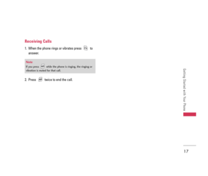 Page 18Receiving Calls
1.  When the phone rings or vibrates press  to
answer. 
2.  Press  twice to end the call.
17
Getting Started with Your Phone
Note 
If you press  while the phone is ringing, the ringing or
vibration is muted for that call.
LX140_Virgin_Eng.qxd  7/3/07  9:04 AM  Page 17 
