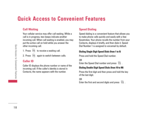 Page 1918
Quick Access to Convenient Features
Quick Access to Convenient Features
Call Waiting
Your cellular service may offer call waiting. While a
call is in progress, two beeps indicate another
incoming call. When call waiting is enabled, you may
put the active call on hold while you answer the
other incoming call. 
1.  Press  to receive a waiting call. 
2.  Press  again to switch between calls.
Caller ID
Caller ID displays the phone number or name of the
incoming call. If the caller’s identity is stored in...