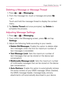 Page 169167Virgin Mobile Service
Deleting a Message or Message Thread
1. Press  >  > Messaging.
2. From the message list, touch a message and press 
.
– or –
Touch and hold the message thread to display the context 
menu.
3.  Tap Delete Thread and once prompted, tap Delete to 
complete the process.
Adjusting Message Settings
1. Press  >  > Messaging.
2.  From within the Messaging screen, press 
 and tap 
Settings.
3.  Adjust the following ﬁelds according to your needs:
  Delete Old Messages   >Ê
: Enable this...