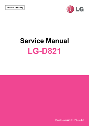 Page 1Internal Use Only
Service Manual
LG-D821
Date: September, 2013 / Issue 0.9 