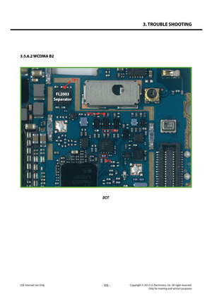 Page 1053. TROUBLE SHOOTING
- 105 -Copyright © 2013 LG Electronics. Inc. All right reserved.Only for training and service purposesLGE Internal Use Only
3.5.6.2 WCDMA B2
BOT
TP1
FL2003
Separator
TP2
TP3
TP4   