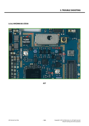 Page 1083. TROUBLE SHOOTING
- 108 -Copyright © 2013 LG Electronics. Inc. All right reserved.Only for training and service purposesLGE Internal Use Only
3.5.6.3 WCDMA B5/ LTE B5
BOT
TP1
FL2003
Separator
TP2
TP3
TP4   