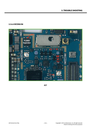 Page 1113. TROUBLE SHOOTING
- 111 -Copyright © 2013 LG Electronics. Inc. All right reserved.Only for training and service purposesLGE Internal Use Only
3.5.6.4 WCDMA B8
BOT
TP1
FL2003
Separator
TP2
TP3
TP4   