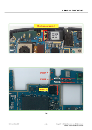 Page 1373. TROUBLE SHOOTING
- 137 -Copyright © 2013 LG Electronics. Inc. All right reserved.Only for training and service purposesLGE Internal Use Only
 
LGE  Internal  Use  Only 
 
  
 
 
Check receiver contact
TOP
WCD9320
L10001
L10002D10004
D10005   