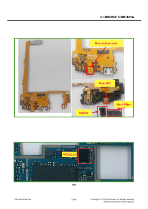 Page 1403. TROUBLE SHOOTING
- 140 -Copyright © 2013 LG Electronics. Inc. All right reserved.Only for training and service purposesLGE Internal Use Only
 
LGE  Internal  Use  Only 
 
 
 
Main MIC
Rubber
Mash Filter
Main bottom side
TOP
WCD9320   