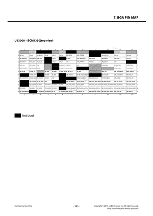 Page 2457. BGA PIN MAP
- 245 -Copyright © 2013 LG Electronics. Inc. All right reserved.Only for training and service purposesLGE Internal Use Only
U13000 – BCM4330(top view)
 
LGE  Internal  Use  Only 
 
U13000 – BCM4330(top view) 
Not Used   