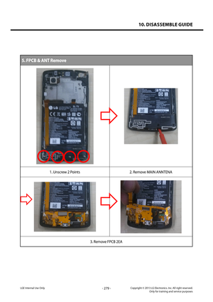 Page 27910. DISASSEMBLE GUIDE
- 279 -Copyright © 2013 LG Electronics. Inc. All right reserved.Only for training and service purposesLGE Internal Use Only
5. FPCB & ANT Remove
1. Unscrew 2 Points2. Remove MAIN ANNTENA
3. Remove FPCB 2EA   